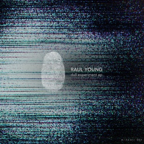 Raul Young - Dull Experiment EP [MATERIA051]